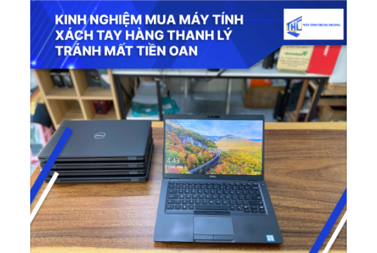 Kinh nghiệm mua máy tính xách tay hàng thanh lý tránh mất tiền oan